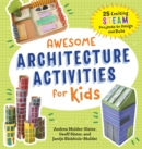 Image for Awesome Architecture Activities for Kids : 25 Exciting STEAM Projects to Design and Build