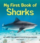 Image for My First Book of Sharks : All About the Largest Fish in the Sea for Kids
