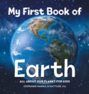 Image for My First Book of Earth : All About Our Planet for Kids