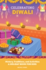 Image for Celebrating Diwali: History, Traditions, and Activities - A Holiday Book for Kids