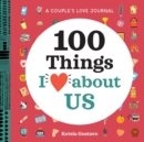 Image for A Couple&#39;s Love Journal : 100 Things I Love About Us
