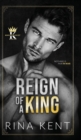 Image for Reign of a King : A Dark Billionaire Romance