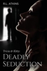 Image for Tricia &amp; Kitty: Deadly Seduction (Book Three of Five)