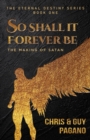 Image for So Shall It Forever Be: The Making of Satan