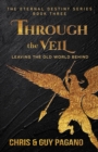 Image for Through The Veil: Leaving The Old World Behind
