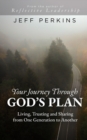 Image for Your Journey Through God&#39;s Plan : Living, Trusting and Sharing from One Generation to Another