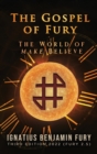 Image for The Gospel of Fury : The World of Make Believe