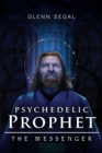 Image for Psychedelic Prophet: The Messenger