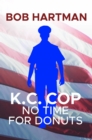 Image for K.C. Cop: No Time for Donuts