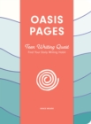Image for Oasis Pages: Teen Writing Quest : Find Your Daily Writing Habit