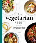 Image for The vegetarian reset  : 75 low-carb, plant-forward recipes from around the world