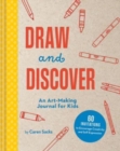 Image for Draw and Discover : An Art-Making Journal for Kids