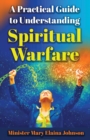 Image for A Practical Guide to Understanding Spiritual Warfare