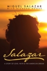 Image for Salazar: A Story of Love, Faith &amp; The American Dream