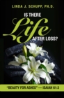 Image for Is There Life After Loss?: &quot;Beauty for Ashes&quot; -Isaiah 61: 3