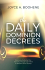 Image for Daily Dominion Decrees: Exercising Authority Over Your Day Through God&#39;s Word to Manifest Divine Destiny