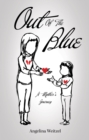 Image for Out of the Blue: A Mother&#39;s Journey