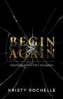 Image for Begin Again: Starting Over After Life&#39;s Disruptions