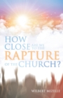 Image for How Close Are We to the Rapture of the Church?