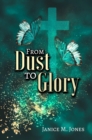 Image for From Dust to Glory