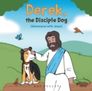 Image for Derek, the Disciple Dog: (Adventures With Jesus)