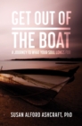 Image for Get Out of the Boat: A Journey to What Your Soul Longs For