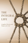 Image for Integral Life: Complete Passion and Purpose for God