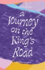 Image for A Journey on the King&#39;s Road