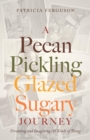 Image for Pecan Pickling Glazed Sugary Journey: Dreaming and Imagining All Kinds of Things