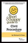 Image for A Short &amp; Happy Guide to Civil Procedure