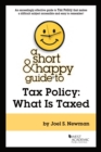 Image for A short &amp; happy guide to tax policy  : what is taxed