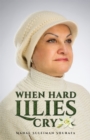 Image for When hard lilies cry