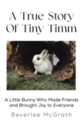 Image for A True Story Of Tiny Timm