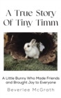 Image for A True Story Of Tiny Timm