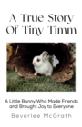 Image for A true story of Tiny Timm
