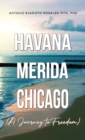 Image for Havana-Merida-Chicago: a journey to freedom