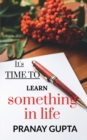 Image for It&#39;s time to learn something in life