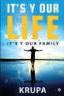 Image for It&#39;s Y Our Life It&#39;s Y Our Family