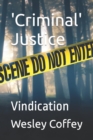 Image for &#39;Criminal&#39; Justice : Vindication