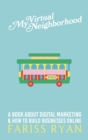 Image for My Virtual Neighborhood : A Book About Digital Marketing and How to Build Businesses Online