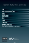 Image for La Intervencion del Estado En Las Crisis Bancarias. Disciplina Juridico Publica