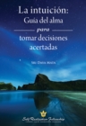Image for La Intuicion: Gu a Del Alma Para Tomar Decisiones Acertadas.