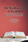 Image for Word of God Is Wisdom: Wisdom Is Knowledge Applied: Proverbs 2:6, 1 Corinthians 1:30, James 1:5