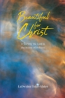 Image for Beautiful For Christ: O Worship The Lord In The Beauty Of Holiness