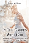Image for In The Garden With God: Refreshing Glimpses Into the Heart of the Father