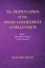 Image for Dispensation of The Devine Government Of Millenium: Book 1 (the end of times) as we know it