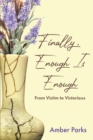 Image for Finally, Enough Is Enough: From Victim to Victorious