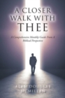 Image for A Closer Walk with Thee : A Comprehensive Monthly Guide from a Biblical Perspective