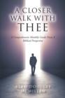 Image for A Closer Walk With Thee: A Comprehensive Monthly Guide from a Biblical Perspective