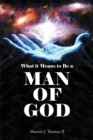 Image for What it Means to Be: A MAN OF GOD